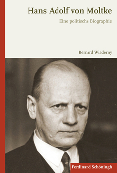 Hardcover Hans Adolf Von Moltke: Eine Politische Biographie [German] Book