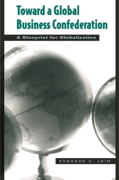 Hardcover Toward a Global Business Confederation: A Blueprint for Globalization Book