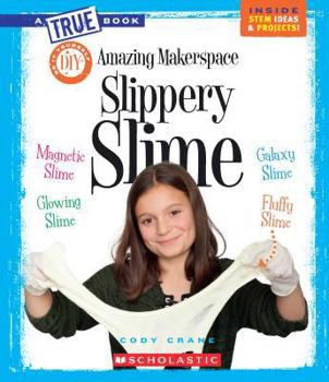 Paperback Amazing Makerspace DIY Slippery Slime (a True Book: Makerspace Projects) Book