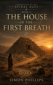 The House of the First Breath (Chronicles of the Spiral Ages)