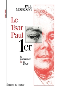 Paperback Le tsar Paul Ier: La puissance et la peur [French] Book