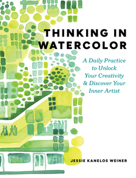 Paperback Thinking in Watercolor: A Daily Practice to Unlock Your Creativity & Discover Your Inner Artist Book