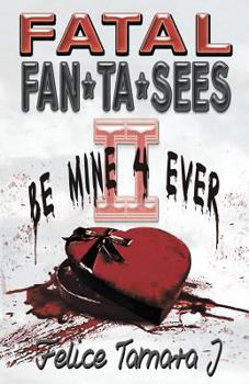 Paperback Fatal Fan*ta*sees II Be Mine 4 Ever Book