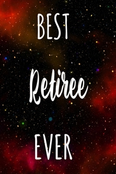 Best Retiree Ever: The perfect gift for the professional in your life - Funny 119 page lined journal!