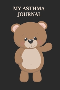 My Asthma Journal: Respiratory Function Test Diary, Health & Fitness Asthma Pulmonary Test Log Book, Cute Teddy Bear Medical Journal Tracker