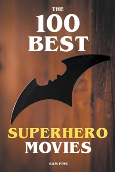 Paperback The 100 Best Superhero Movies Book