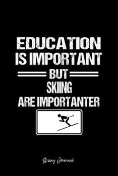 Skiing Journal: Downhill Skiing Snow Education Humor Funny Christmas Gift - Black Ruled Lined Notebook - Diary, Writing, Notes, Gratitude, Goal Journal - 6x9 120 pages