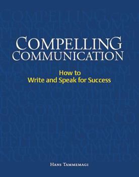 Paperback Compelling Communication: How to Write and Speak for Success Book