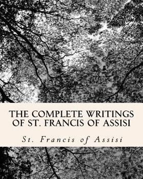Paperback The Complete Writings of St. Francis of Assisi: with Biography Book