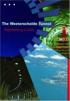 Hardcover The Westerschelde Tunnel: Approaching Limits Book