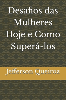 Paperback Desafios das Mulheres Hoje e Como Superá-los [Portuguese] Book
