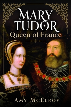 Mary Tudor: Queen of France