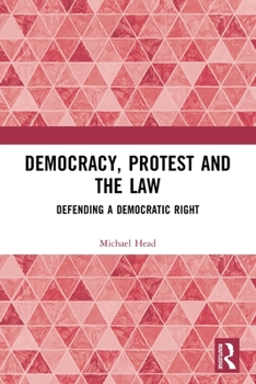 Paperback Democracy, Protest and the Law: Defending a Democratic Right Book