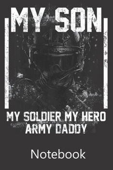 Paperback My Son My Soldier My Hero Army Daddy: Composition Notebook, College Ruled Blank Lined Book for for taking notes, recipes, sketching, writing, organizi Book