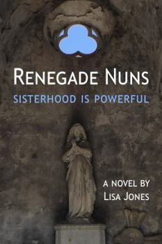 Paperback Renegade Nuns: Sisterhood is Powerful Book