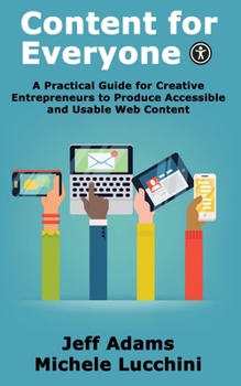 Paperback Content for Everyone: A Practical Guide for Creative Entrepreneurs to Produce Accessible and Usable Web Content Book