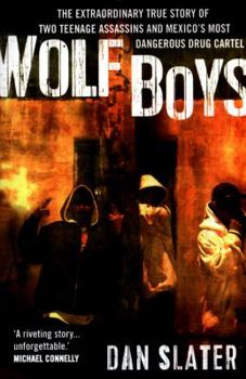 Paperback Wolf Boys: The extraordinary true story of two teenage assassins and Mexico's most dangerous drug cartel Book