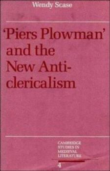 Piers Plowman and the New Anticlericalism (Cambridge Studies in Medieval Literature) - Book #4 of the Cambridge Studies in Medieval Literature
