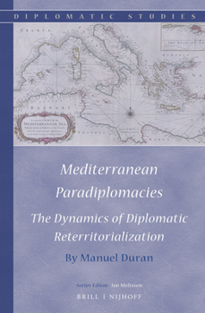 Hardcover Mediterranean Paradiplomacies: The Dynamics of Diplomatic Reterritorialization Book