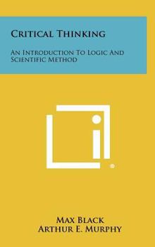 Hardcover Critical Thinking: An Introduction To Logic And Scientific Method Book