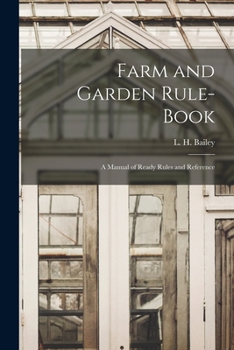 Paperback Farm and Garden Rule-book; A Manual of Ready Rules and Reference Book