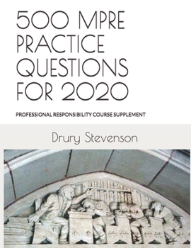 Paperback 500 Mpre Practice Questions for 2020: PROFESSIONAL RESPONSIBILITY COURSE SUPPLEMENT (Revised and Updated) Book