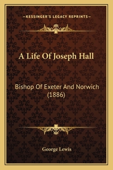 Paperback A Life Of Joseph Hall: Bishop Of Exeter And Norwich (1886) Book