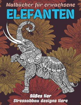 Paperback Malb?cher f?r Erwachsene - Stressabbau Designs Tiere - S??es Tier - Elefanten [German] Book