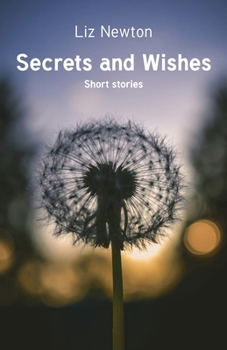Secrets and Wishes: Short stories