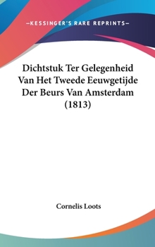 Hardcover Dichtstuk Ter Gelegenheid Van Het Tweede Eeuwgetijde Der Beurs Van Amsterdam (1813) [Chinese] Book