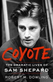 Hardcover Coyote: The Dramatic Lives of Sam Shepard Book