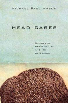 Hardcover Head Cases: Stories of Brain Injury and Its Aftermath Book