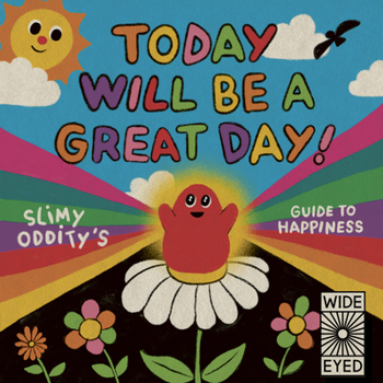 Hardcover Today Will Be a Great Day!: Slimy Oddity's Guide to Happiness Book