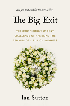 Paperback The Big Exit: The Surprisingly Urgent Challenge of Handling the Remains of a Billion Boomers Book