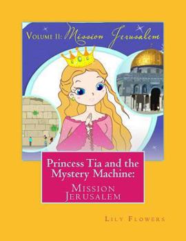 Paperback Princess Tia and the Mystery Machine: Mission Jerusalem Book