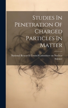 Hardcover Studies In Penetration Of Charged Particles In Matter Book