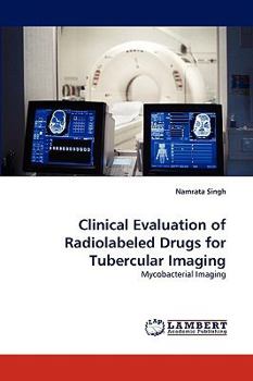 Clinical Evaluation of Radiolabeled Drugs for Tubercular Imaging: Mycobacterial Imaging