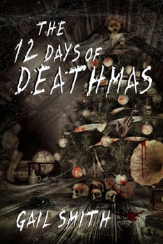 Paperback The 12 Days of Deathmas: A Collection of Holiday Horror Book