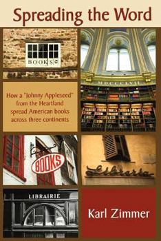 Paperback Spreading the Word: How a "Johnny Appleseed" from the Heartland spread American books across three continents Book