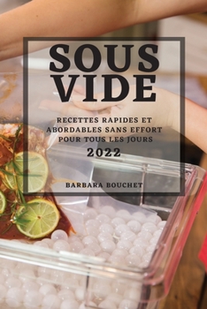 Sous Vide 2022: Recettes Rapides Et Abordables Sans Effort Pour Tous Les Jours