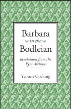 Paperback Barbara in the Bodleian: Revelations from the Pym Archives Book