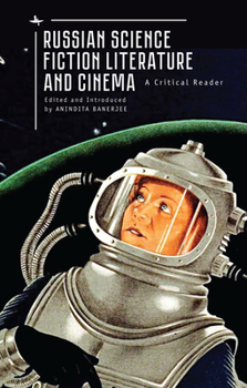 Paperback Russian Science Fiction Literature and Cinema: A Critical Reader Book