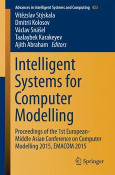 Paperback Intelligent Systems for Computer Modelling: Proceedings of the 1st European-Middle Asian Conference on Computer Modelling 2015, Emacom 2015 Book
