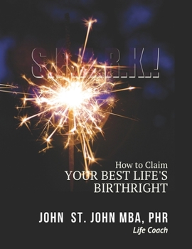 Paperback S.P.A.R.K.!: How to Claim Your Best Life's Birthright Book