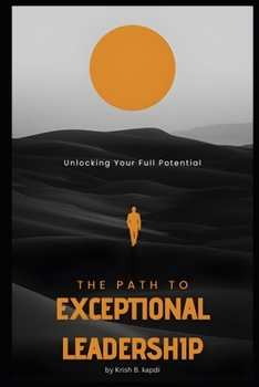 Paperback The Path to Exceptional Leadership: Unlocking Your Full Potential Book