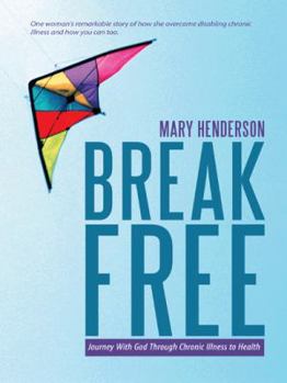 Paperback Break Free: Journey with God Through Chronic Illness to Health Book
