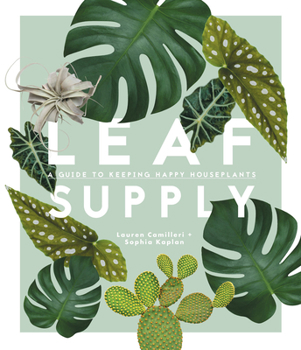 Hardcover Leaf Supply: A Guide to Keeping Happy House Plants Book