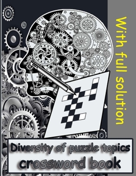 Diversity of puzzle topics crossword book: Over 30 Cleverly Hidden crossword for Adults, Teens, and More!