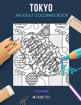 TOKYO: AN ADULT COLORING BOOK: A Tokyo Coloring Book For Adults