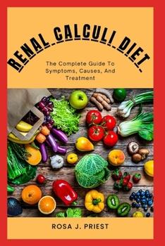 Paperback Renal Calculi Diet: The Complete Guide To Symptoms, Causes, And Treatment Book